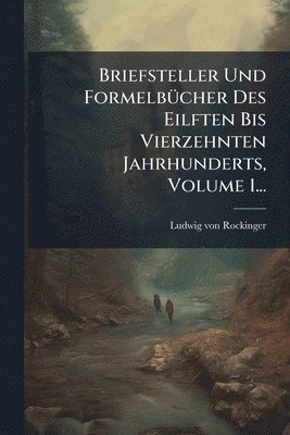 bokomslag Briefsteller Und FormelbÃ1/4cher Des Eilften Bis Vierzehnten Jahrhunderts, Volume 1...