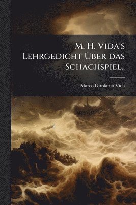 Marco Girolamo Vida - M. H. Vida's Lehrgedicht Ãber das Schachspiel.., Häftad