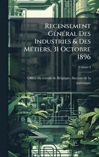 bokomslag Recensement GÃ(c)nÃ(c)ral Des Industries & Des MÃ(c)tiers, 31 Octobre 1896