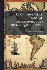 bokomslag Champ-d'Asile, tableau topographique et historique du Texas