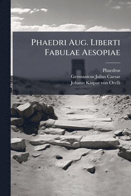 bokomslag Phaedri Aug. Liberti Fabulae Aesopiae