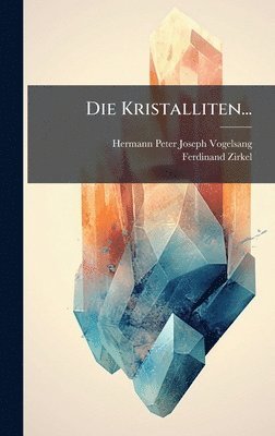 Ferdinand Zirkel - Kristalliten..., Inbunden