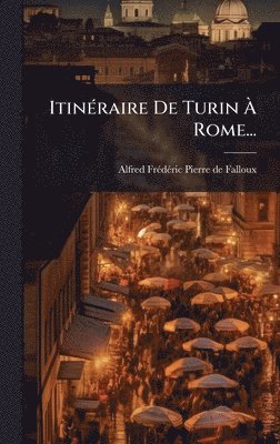 bokomslag ItinÃ(c)raire De Turin Ã? Rome...