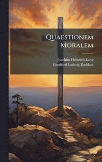 bokomslag Quaestionem Moralem