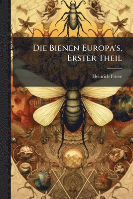 bokomslag Bienen Europa's, Erster Theil