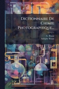 bokomslag Dictionnaire De Chimie Photographique...