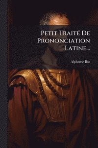 bokomslag Petit TraitÃ(c) De Prononciation Latine...