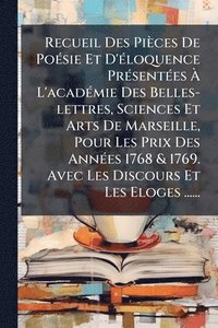 bokomslag Recueil Des Pièces De PoÃ(c)sie Et D'Ã(c)loquence PrÃ(c)sentÃ(c)es Ã? L'acadÃ(c)mie Des Belles-lettres, Sciences Et Arts De Marseille, Pour Les P