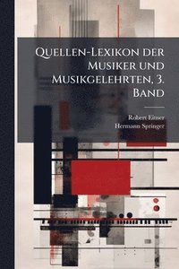 bokomslag Quellen-Lexikon der Musiker und Musikgelehrten, 3. Band