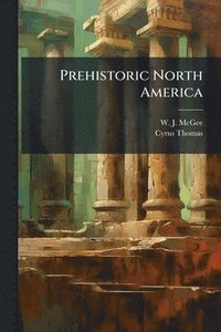 bokomslag Prehistoric North America