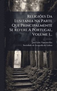 bokomslag ReligiÃµes Da Lusitania Na Parte Que Principalmente Se Refere A Portugal, Volume 1...