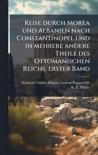bokomslag Reise durch Morea und Albanien nach Constantinopel und in mehrere andere Theile des Ottomanischen Reichs, erster Band
