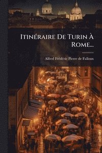 bokomslag ItinÃ(c)raire De Turin Ã? Rome...