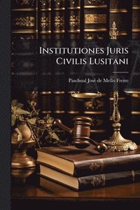 bokomslag Institutiones Juris Civilis Lusitani