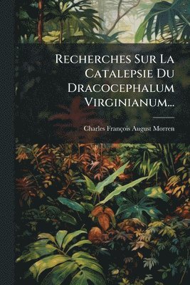 bokomslag Recherches Sur La Catalepsie Du Dracocephalum Virginianum...