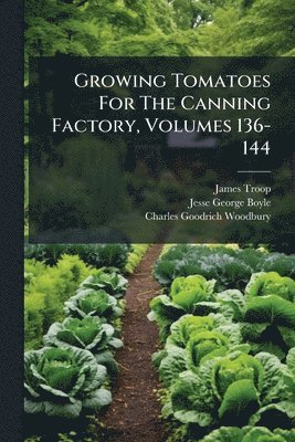 Growing Tomatoes For The Canning Factory, Volumes 136-144