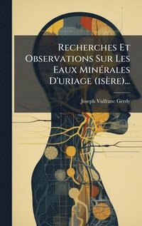bokomslag Recherches Et Observations Sur Les Eaux MinÃ©rales D'uriage (isÃ¤re)...