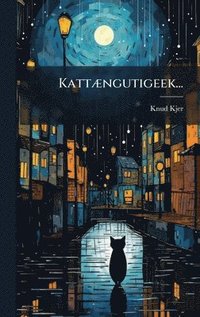 bokomslag KattÃ]ngutigeek...