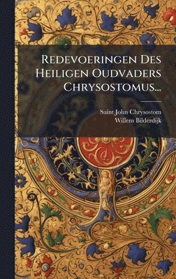 Redevoeringen Des Heiligen Oudvaders Chrysostomus...