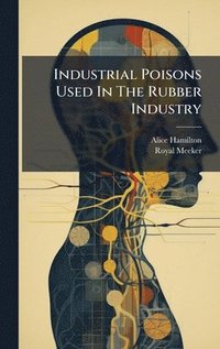 bokomslag Industrial Poisons Used In The Rubber Industry