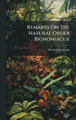 bokomslag Remarks On The Natural Order BignoniaceÃ]