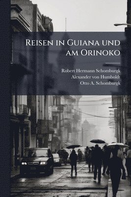 Reisen in Guiana und am Orinoko