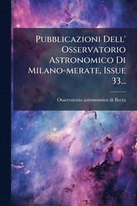 bokomslag Pubblicazioni Dell' Osservatorio Astronomico Di Milano-merate, Issue 33...