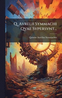 bokomslag Q. Avrelii Symmachi Qvae Svpersvnt...