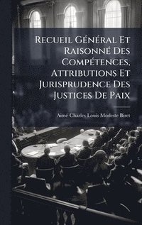 bokomslag Recueil GÃ©nÃ©ral Et RaisonnÃ© Des CompÃ©tences, Attributions Et Jurisprudence Des Justices De Paix
