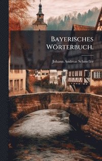 bokomslag Bayerisches Wörterbuch.