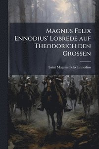 bokomslag Magnus Felix Ennodius' Lobrede auf Theodorich den Grossen