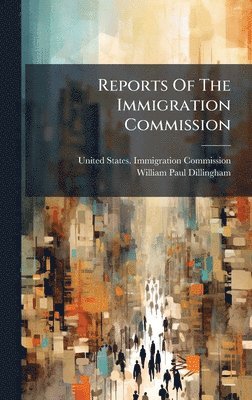 bokomslag Reports Of The Immigration Commission