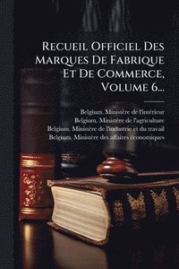 bokomslag Recueil Officiel Des Marques De Fabrique Et De Commerce, Volume 6...
