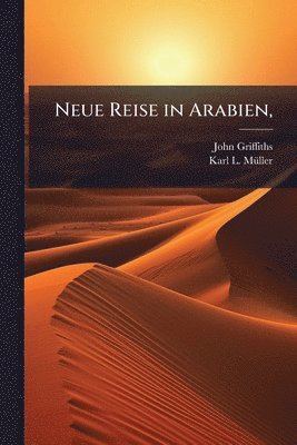John Griffiths - Neue Reise in Arabien,, Häftad
