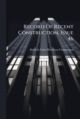 Record Of Recent Construction, Issue 46