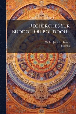 Recherches Sur Buddou Ou Bouddou...
