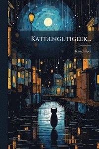 bokomslag KattÃ]ngutigeek...