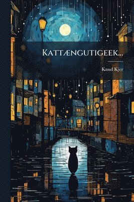 bokomslag KattÃ]ngutigeek...