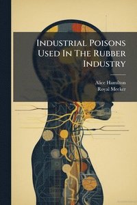 bokomslag Industrial Poisons Used In The Rubber Industry