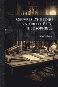bokomslag Oeuvres D'histoire Naturelle Et De Philosophie ......