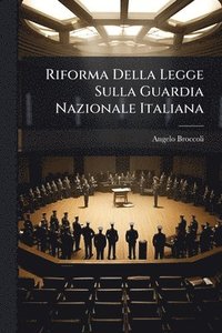 bokomslag Riforma Della Legge Sulla Guardia Nazionale Italiana
