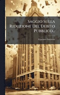 bokomslag Saggio Sulla Riduzione Del Debito Pubblico...
