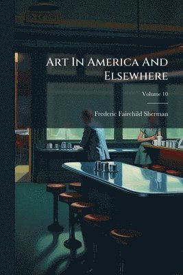 bokomslag Art In America And Elsewhere