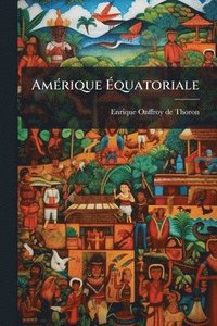 bokomslag AmÃ(c)rique Ã¿quatoriale