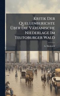 bokomslag Kritik Der Quellenberichte Ã¿ber Die Varianische Niederlage Im Teutoburger Wald