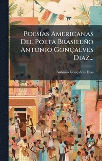 bokomslag PoesÃ-as Americanas Del Poeta Brasileño Antonio Gonçalves Diaz...