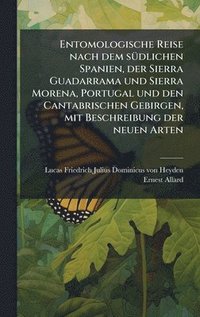 bokomslag Entomologische Reise nach dem sÃ¼dlichen Spanien, der Sierra Guadarrama und Sierra Morena, Portugal und den Cantabrischen Gebirgen, mit Beschreibung d