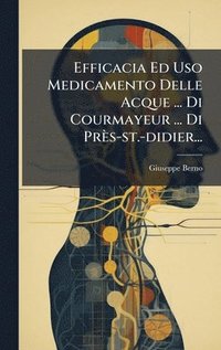 bokomslag Efficacia Ed Uso Medicamento Delle Acque ... Di Courmayeur ... Di Près-st.-didier...