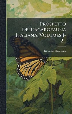 Giovanni Canestrini - Prospetto Dell'acarofauna Italiana, Volumes 1-2..., Inbunden