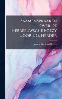 bokomslag Saamenspraaken Over De Hebreeuwsche Poëzy Door J. G. Herder